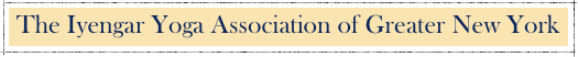 The Iyengar Yoga Association of Greater New York