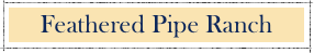 Feathered Pipe Ranch