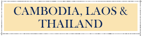 CAMBODIA, LAOS & THAILAND